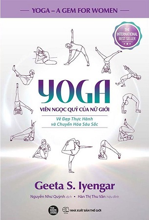 Sách Yoga: Viên Ngọc Quý Của Nữ Giới - Vẻ Đẹp Thực Hành Và Chuyển Hóa Sâu Sắc - Geeta S. Iyengar