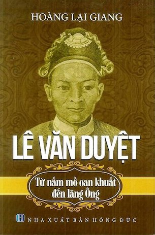 Lê Văn Duyệt - Từ Nấm Mồ Oan Khuất Đến Lăng Ông - Hoàng Lại Giang