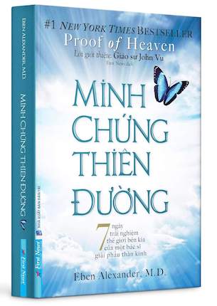 Minh Chứng Thiên Đường - 7 ngày trải nghiệm thế giới bên kia của một bác sĩ giải phẫu thần kinh - Eben Alexander, M.D