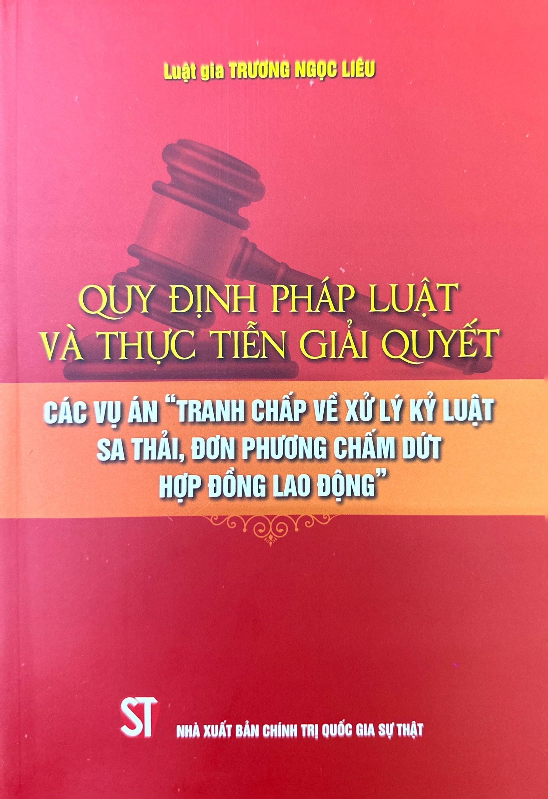 Sách Quy định pháp luật và thực tiễn giải quyết các vụ án “Tranh chấp về xử lý kỷ luật sa thải, đơn phương chấm dứt hợp đồng lao động”