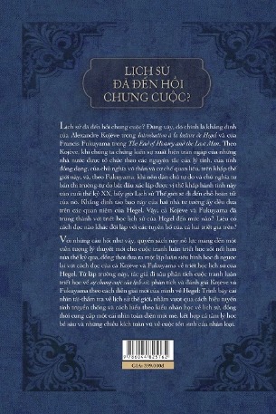 Sách Lịch Sử Đã Đến Hồi Chung Cuộc? Khảo Cứu Tư Tưởng Hegel, Kojeve, Fukuyawa Và Viễn Kiến Mới Cho Triết Học Lịch Sử - TS. Nguyễn Hữu Liêm