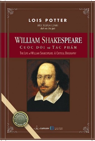 William Shakespeare - Cuộc đời và Tác phẩm (Lois Potter, Bùi Xuân Linh dịch và chú giải)