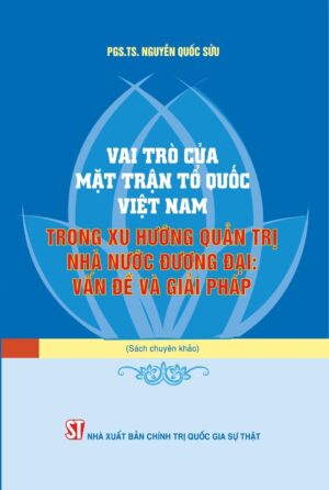 Sách Vai trò của Mặt trận tổ quốc Việt Nam trong xu hướng quản trị nhà nước đương đại: vấn đề và giải pháp