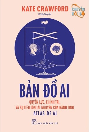 sách Bản Đồ Ai - Quyền Lực, Chính Trị, Và Sự Tiêu Tốn Tài Nguyên Của Hành Tinh - Kate Crawford