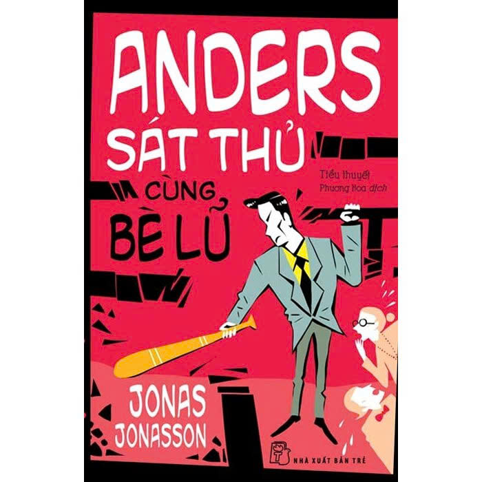 Combo (5 cuốn sách) Ông Trăm Tuổi Tái Xuất Và Giải Cứu Thế Giới - Anders Sát Thủ Cùng Bè Lũ - Ông Trăm Tuổi Trèo Qua Cửa Sổ Và Biến Mất - Bà Tóc Tím, Nhà Tiên Tri Và Gã Ngốc Chống Lại Tận Thế - Cô Gái Mù Chữ Phá Bom Nguyên Tử của tác giả Jonas Jonasson