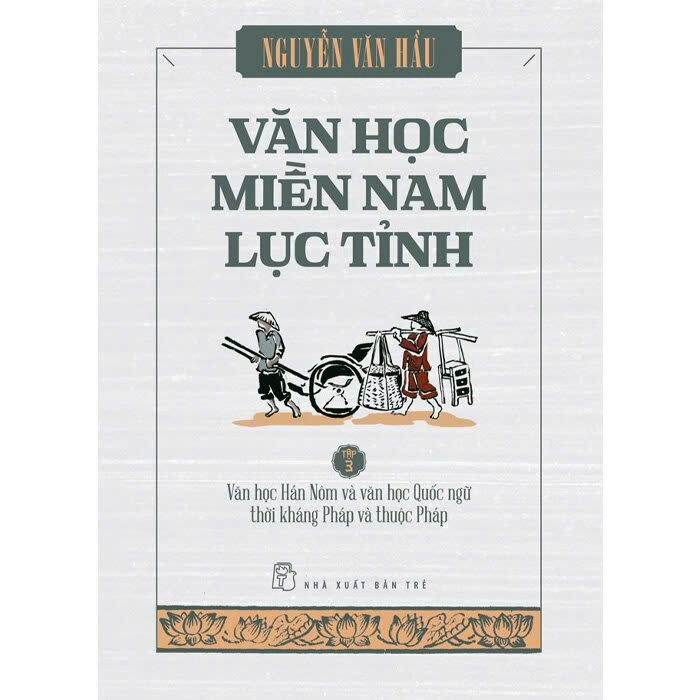 Bộ sách Văn Học Miền Nam Lục Tỉnh - Tập 1-3 (Hộp 3 Cuốn) - Nguyễn Văn Hầu