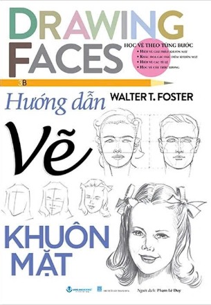 sách Drawing Faces - Học Vẽ Theo Từng Bước - Hướng Dẫn Vẽ Khuôn Mặt - Walter T. Foster
