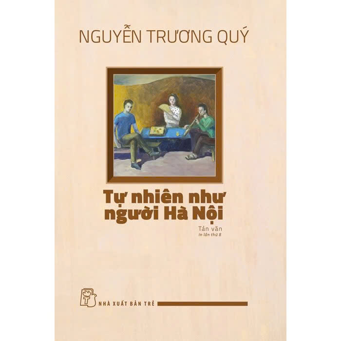 Combo (2 cuốn sách) Tự Nhiên Như Người Hà Nội - Hà Nội Là Hà Nội - Nguyễn Trương Quý