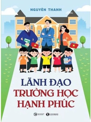 sách Lãnh Đạo Trường Học Hạnh Phúc - Nguyên Thanh
