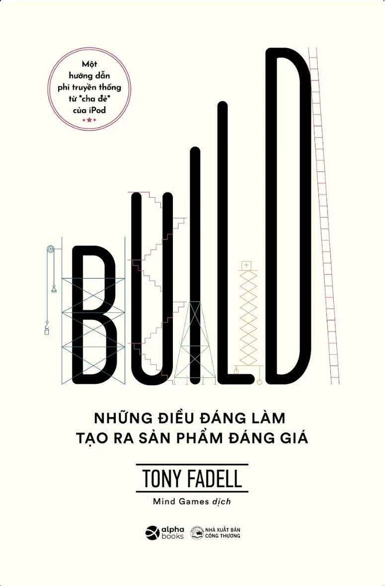 Sách Build - Những Điều Đáng Làm Tạo Ra Sản Phẩm Đáng Giá - Tony Fadell