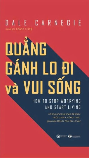 sách Quẳng Gánh Lo Đi Và Vui Sống - Những Phương Pháp Đã Được Thời Gian Chứng Thực Giúp Bạn Đánh Tan Sự Lo Âu - Dale Carnegie
