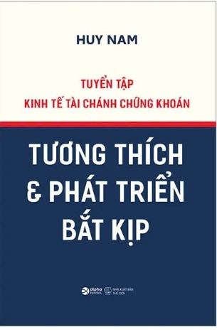 Sách Tuyển Tập Kinh Tế Tài Chánh Chứng Khoán - Tương Thích Và Phát Triển Bắt Kịp - Bìa Cứng - (Huy Nam)
