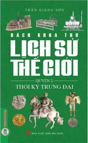 Sách Bách Khoa Thư Lịch Sử Thế Giới (Quyển 2) Thời Kỳ Trung Đại - Trần Giang Sơn