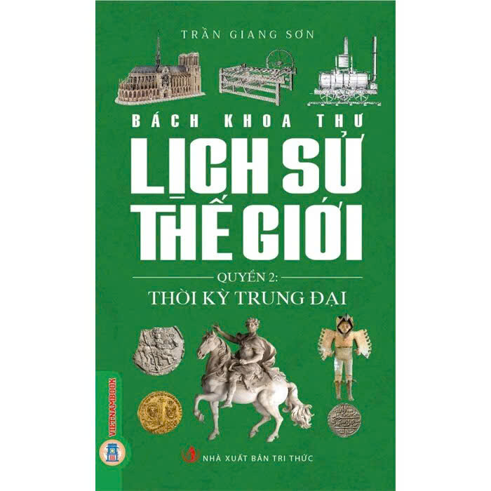 Combo (3 cuốn sách) Bách Khoa Thư Lịch Sử Thế Giới: Thời Kỳ Cổ Đại (Quyển 1), Thời Kỳ Trung Đại (Quyển 2), Thời Kỳ Cận Đại (Quyển 3) Trần Giang Sơn
