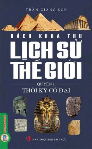 Sách Bách Khoa Thư Lịch Sử Thế Giới (Quyển 1) Thời Kỳ Cổ Đại - Trần Giang Sơn