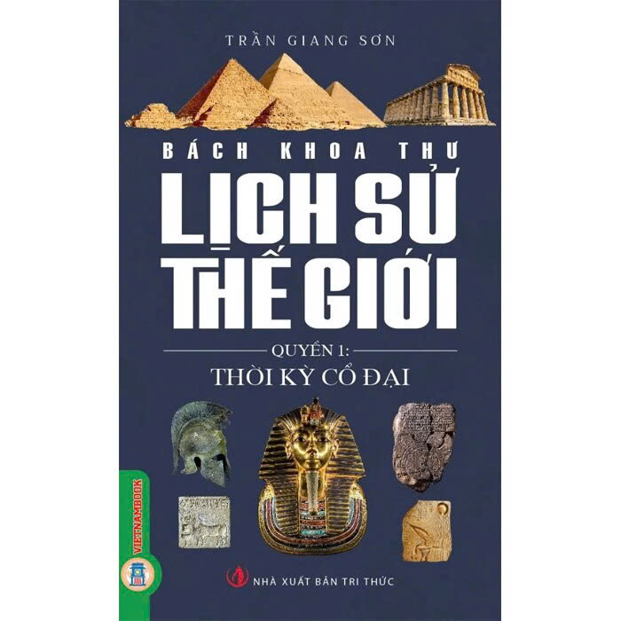Combo (3 cuốn sách) Bách Khoa Thư Lịch Sử Thế Giới: Thời Kỳ Cổ Đại (Quyển 1), Thời Kỳ Trung Đại (Quyển 2), Thời Kỳ Cận Đại (Quyển 3) Trần Giang Sơn