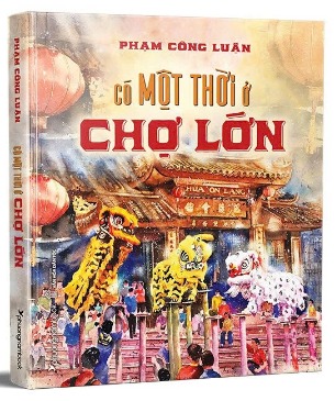 Combo (2 cuốn sách bìa cứng) Có Một Thời Ở Chợ Lớn - Hồi Ức Phú Nhuận (Phạm Công Luận)