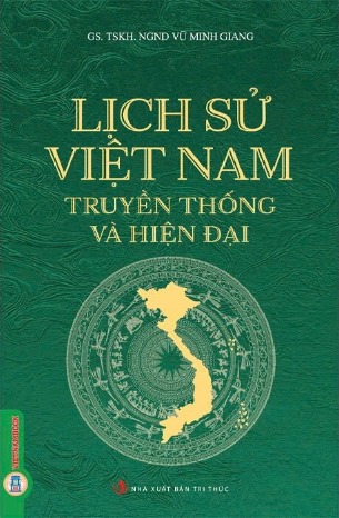 Sách Lịch Sử Việt Nam (Truyền Thống Và Hiện Đại) - GS. TSKH. NGND Vũ Minh Giang