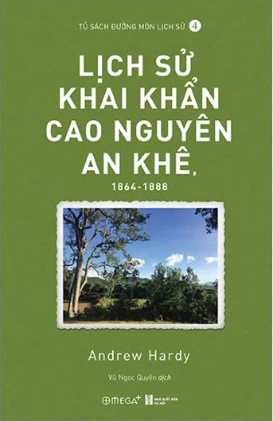 sách Lịch Sử Khai Khẩn Cao Nguyên An Khê, 1864-1888 (Andrew Hardy)