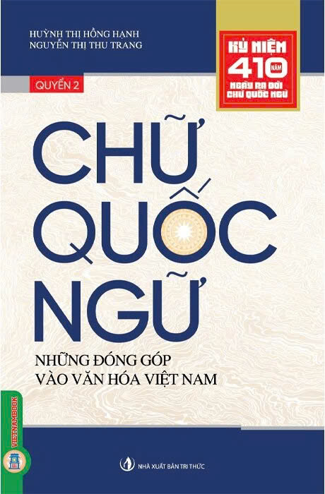 Bộ Sách Chữ Quốc Ngữ (Quyển 1) Sự Hình Thành Và Phát Triển+Chữ Quốc Ngữ (Quyển 2) Những Đóng Góp Vào Văn Hóa Việt Nam (Bộ 2 Quyển)