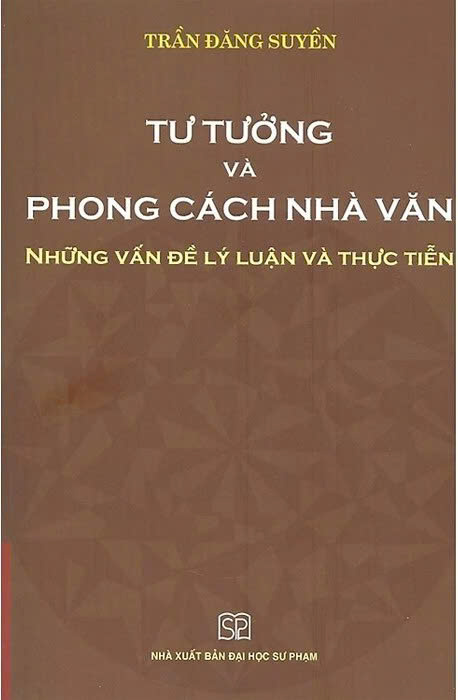 Tư Tưởng Và Phong Cách Nhà Văn - những Vấn Đề Lý Luận Và Thực Tiễn (Bìa Cứng) Trần Đăng Suyền