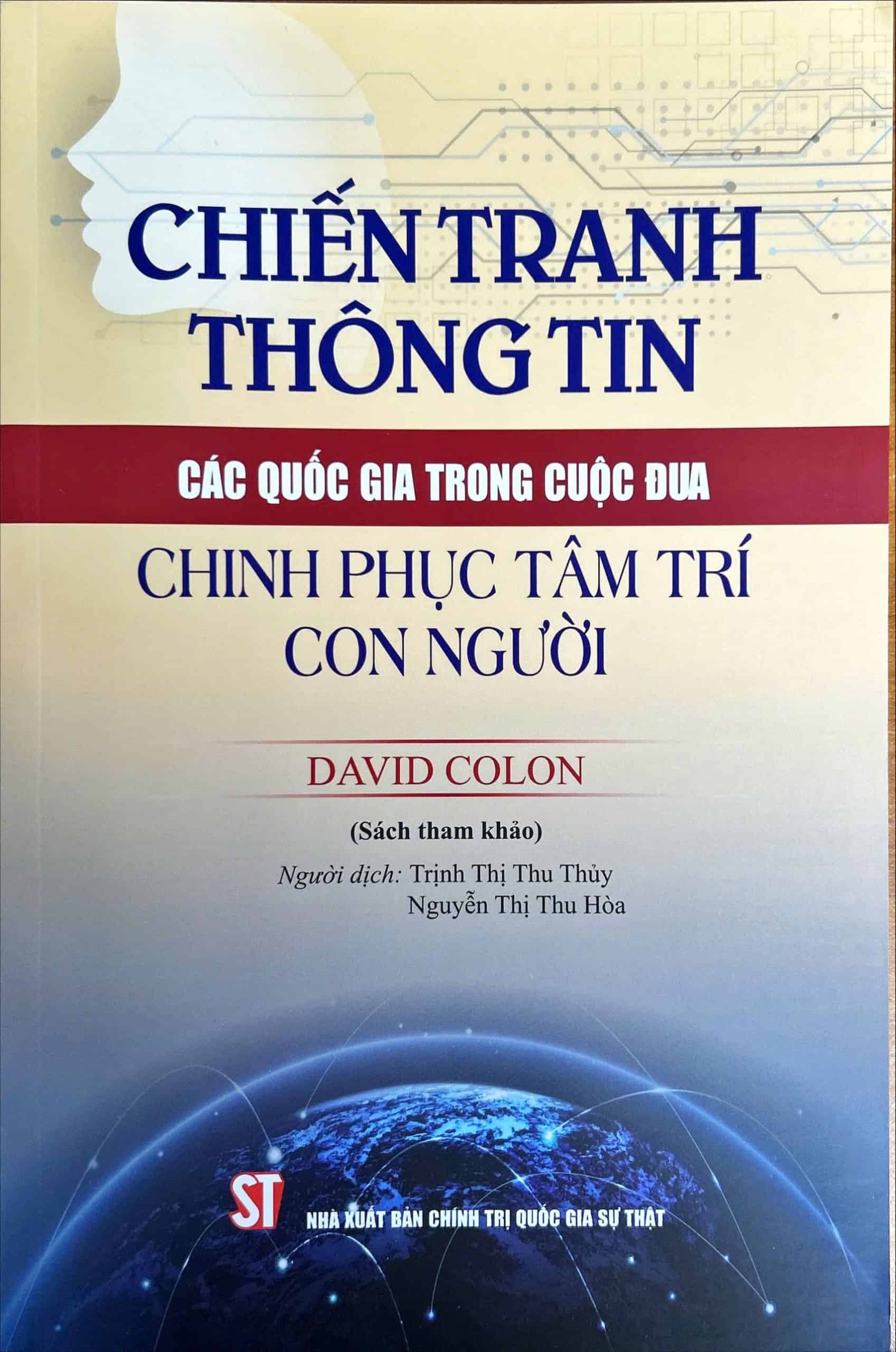 Sách Chiến tranh thông tin: Các quốc gia trong cuộc đua chinh phục tâm trí con người (sách tham khảo) David Colon