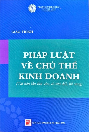 Sách Giáo Trình Pháp Luật Về Chủ Thể Kinh Doanh - Đại học Luật TP. HCM