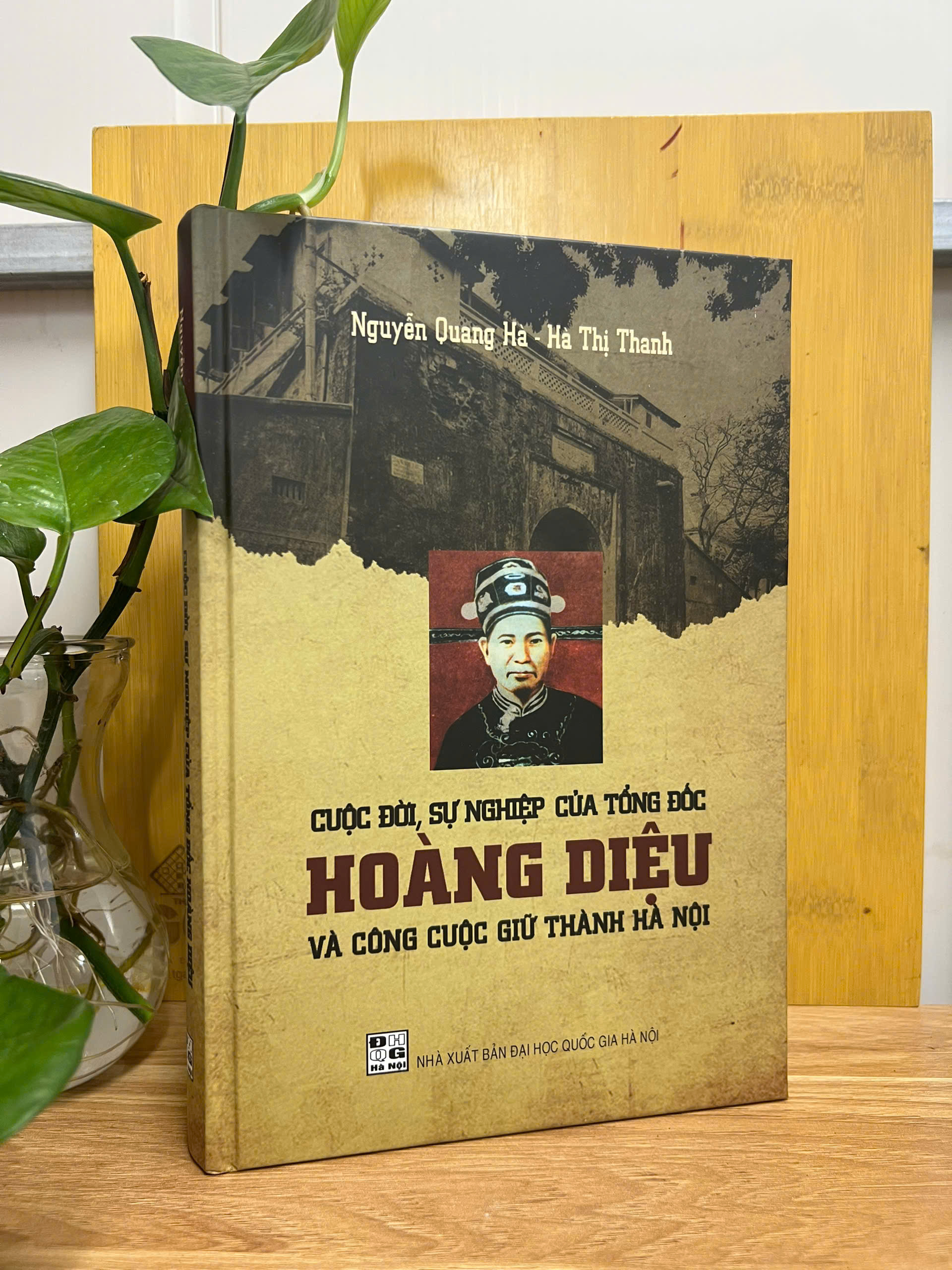 Sách Cuộc Đời Sự Nghiệp Của Tổng Đốc Hoàng Diệu Và Công Cuộc Giữ Thành Hà Nội (Bìa Cứng) Nguyễn Quang Hà, Hà Thị Thanh