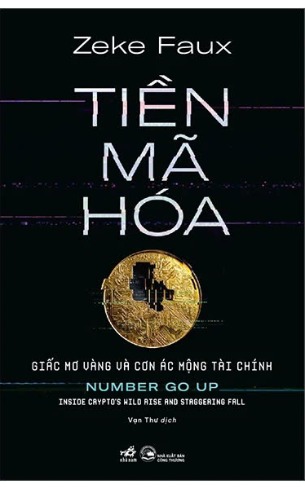 Sách Tiền Mã Hóa - Giấc Mơ Vàng Và Cơn Ác Mộng Tài Chính (Zeke Faux)