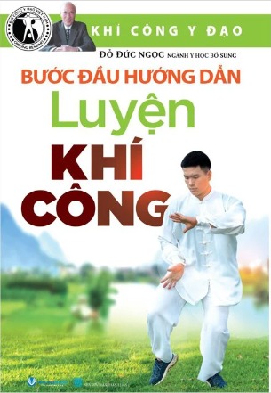 Sách Khí Công Y Đạo - Bước Đầu Hướng Dẫn Luyện Khí Công (Đỗ Đức Ngọc)