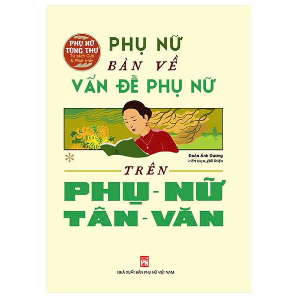 Phụ Nữ Tùng Thư - Phụ Nữ Bàn Về Vấn Đề Phụ Nữ Trên Phụ Nữ Tân Văn - Đoàn Ánh Dương