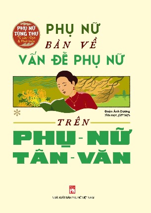 Phụ Nữ Tùng Thư - Phụ Nữ Bàn Về Vấn Đề Phụ Nữ Trên Phụ Nữ Tân Văn - Đoàn Ánh Dương
