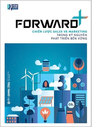 Forward+ - Chiến Lược Sales Và Marketing Trong Kỷ Nguyên Phát Triển Bền Vững (Nhiều Tác Giả)