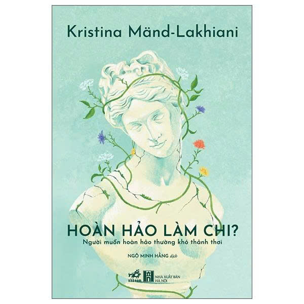 Hoàn Hảo Làm Chi - Người Muốn Hoàn Hảo Thường Khó Thảnh Thơi (Kristina Mand-Lakhiani)