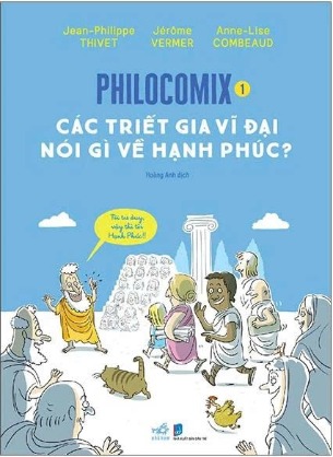 Philocomix (Tập 1) Các Triết Gia Vĩ Đại Nói Gì Về Hạnh Phúc - Jean-Philippe Thivet, Jérôme Vermer, Anne-Lise Combeaud