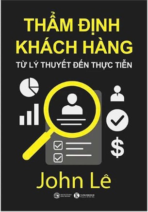 Thẩm Định Khách Hàng - Từ Lý Thuyết Đến Thực Tiễn (John Lê)