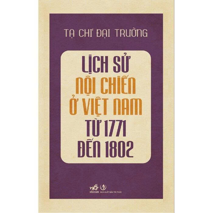  Lịch Sử Nội Chiến Ở Việt Nam Từ 1771 Đến 1802 - Tạ Chí Đại Trường