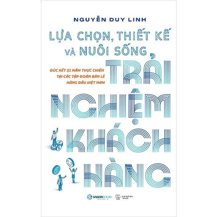 Lựa Chọn, Thiết Kế Và Nuôi Sống Trải Nghiệm Khách Hàng (Nguyễn Duy Linh)