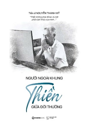 Người Ngoài Khung - Thiền Giữa Đời Thường (Tiến sĩ Nguyễn Thanh Mỹ)