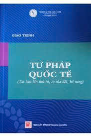Giáo trình Tư pháp quốc tế - Trường Đại Học Luật Thành Phố Hồ Chí Minh