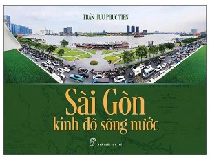 Sài Gòn - Kinh Đô Sông Nước (Trần Hữu Phúc Tiến)