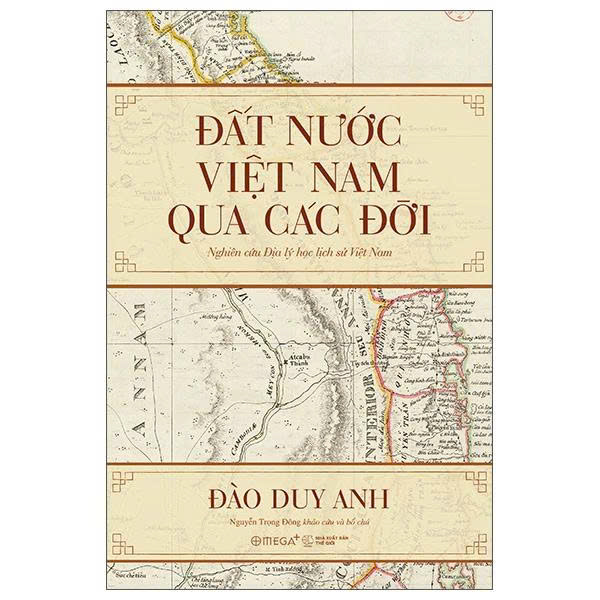 Đất Nước Việt Nam Qua Các Đời - Nghiên Cứu Địa Lý Học Lịch Sử Việt Nam (Đào Duy Anh)