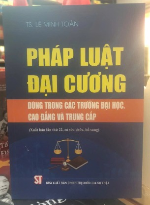 Pháp luật đại cương – Dùng trong các trường đại học, cao đẳng và trung cấp (TS. Lê Minh Toàn)