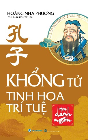 Khổng Tử - Tinh Hoa Trí Tuệ Qua Danh Ngôn - Hoàng Nha Phương