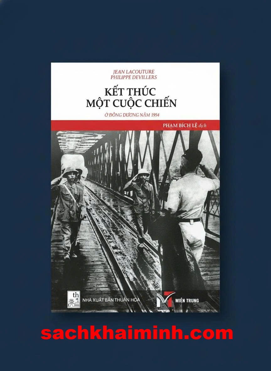 Kết Thúc Một Cuộc Chiến Ở Đông Dương Năm 1954 -  Jean Lacouture, Philippe Devillers