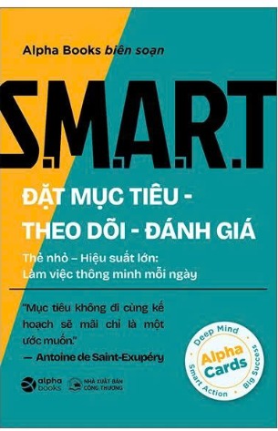 S.M.A.R.T - Đặt Mục Tiêu-Theo Dõi-Đánh Giá - Thẻ Nhỏ-Hiệu Suất Lớn - Làm Việc Thông Minh Mỗi Ngày