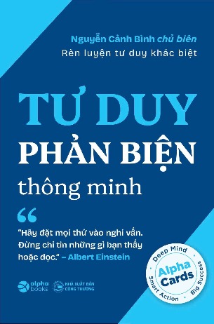 Rèn Luyện Tư Duy Khác Biệt - Tư Duy Phản Biện Thông Minh (Nguyễn Cảnh Bìn