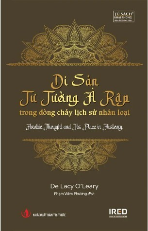 Di Sản Tư Tưởng Ả Rập Trong Dòng Chảy Lịch Sử Nhân Loại (Bìa Cứng) De Lacy O’Leary