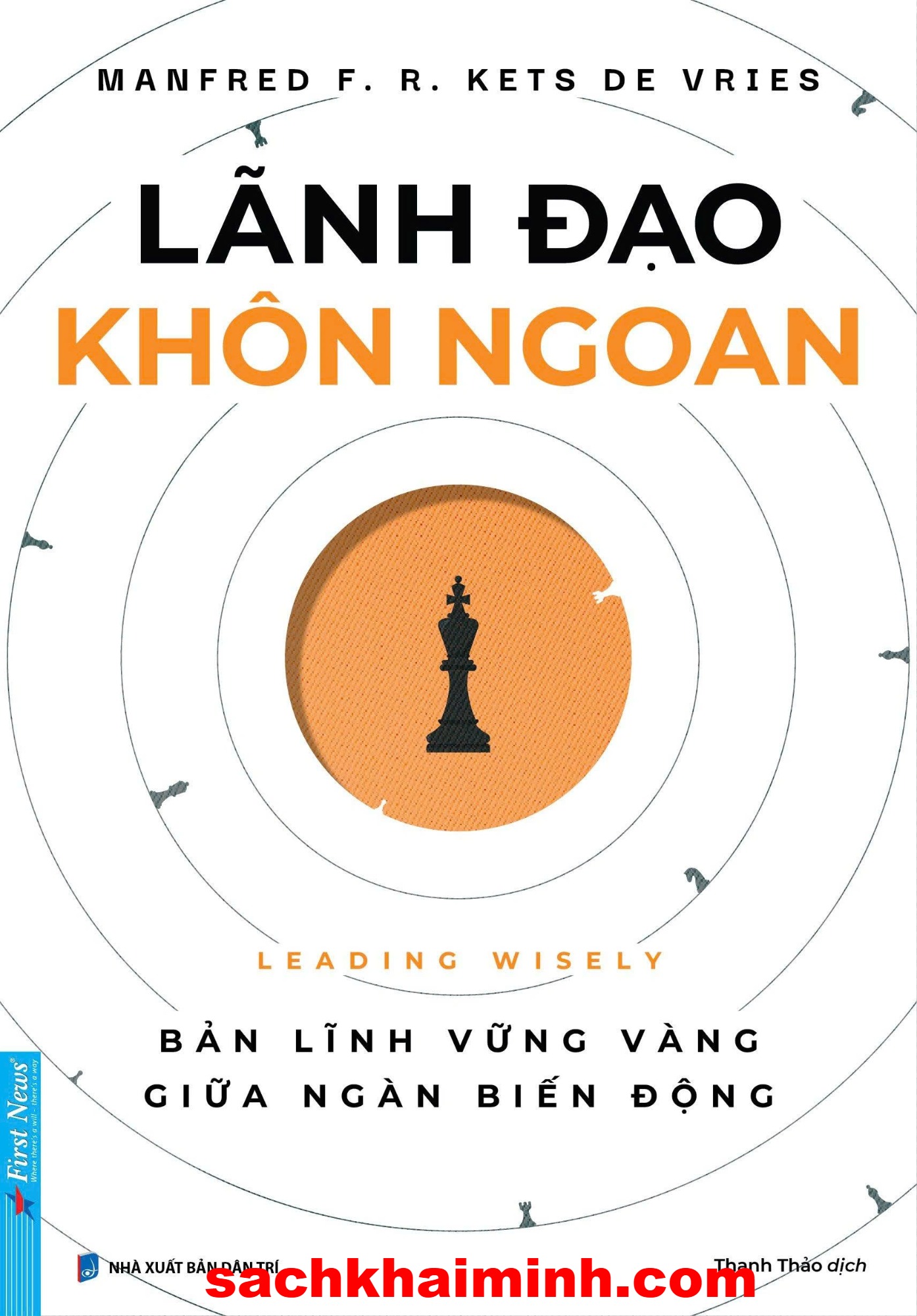 Lãnh Đạo Khôn Ngoan - Bản lĩnh vững vàng giữa ngàn biến động (Manfred F. R. Kets De Vries)