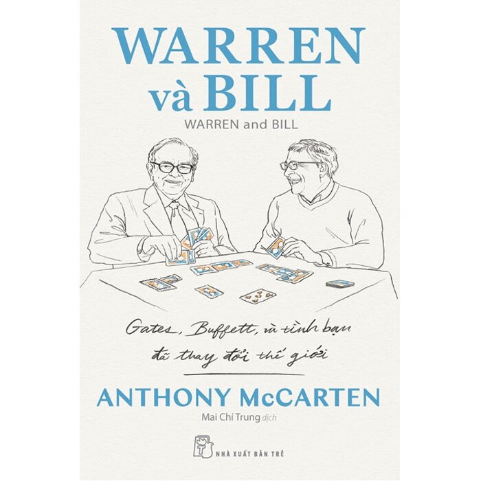 Warren Và Bill - Gates, Buffett Và Tình Bạn Đã Thay Đổi Thế Giới (Anthony McCarten)